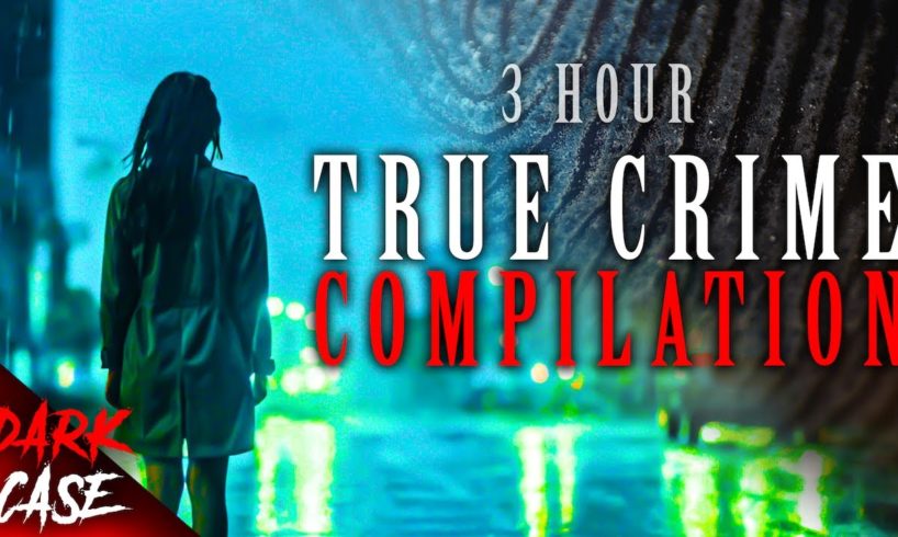 3 HOUR TRUE CRIME COMPILATION - 9 Disturbing Cases | True Crime Documentary #6