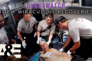 Nightwatch: Top 6 Miraculous Recoveries | A&E