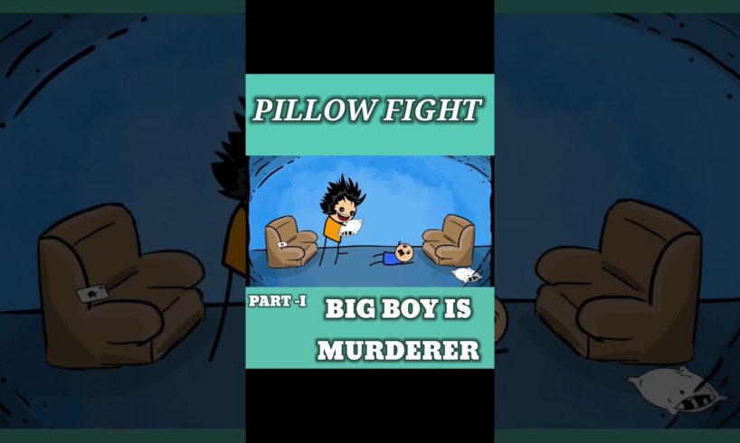 PILLOW FIGHT || Big Boy Is Murderer #shorts #animation