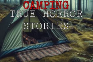 20 Terrifying True Camping Horror Stories | Camping Horror Stories | Horror Stories | Compilation