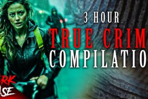 3 HOUR TRUE CRIME COMPILATION - 11 Disturbing Cases | True Crime Documentary #7