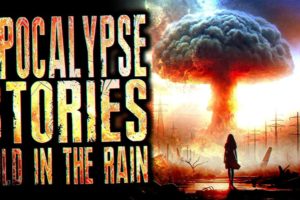 Apocalypse Stories set to Rain Sounds | Compilation | 3+ HOURS of stories #creepypasta