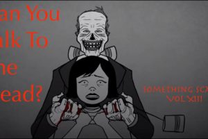 Can You Talk to the Dead?/Something Scary Story Time/Volume XIII/ Snarled