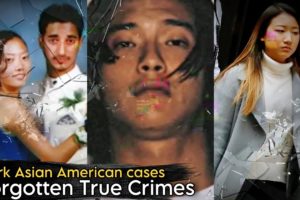 Dark Asian-American Cases: Forgotten True Crimes 2HR Compilation