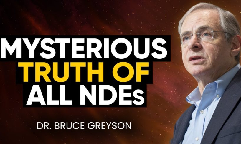 Doctor Studied NDEs for 30 Yrs: Uncovered the TRUTH About Near Death Experiences | Dr. Bruce Greyson