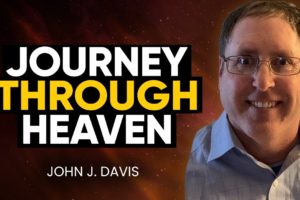 GOOSEBUMPS! Most Detailed Near-Death Experience EVER Recorded: Tour of Heaven | John J. Davis