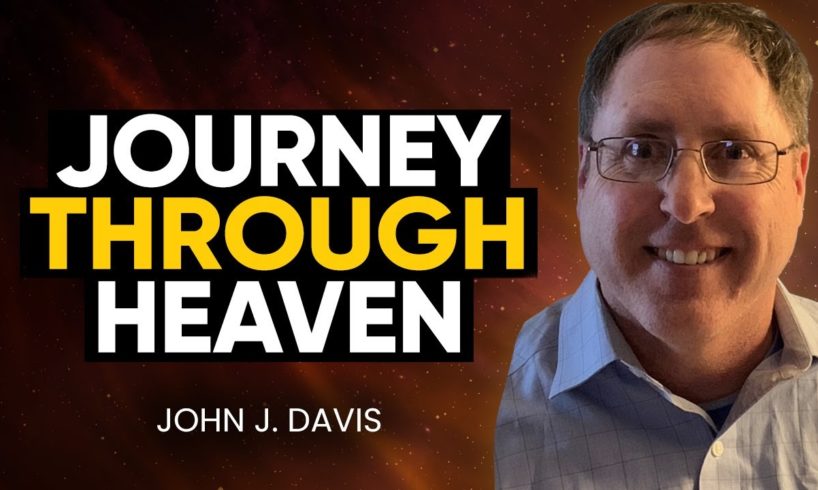 GOOSEBUMPS! Most Detailed Near-Death Experience EVER Recorded: Tour of Heaven | John J. Davis