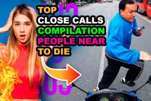 Top Close Calls Compilation! People Near To Die Edition!