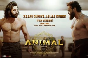 ANIMAL: Saari Duniya Jalaa Denge (Film Version) Ranbir K, Bobby D, Sandeep, B Praak,Jaani, Bhushan K