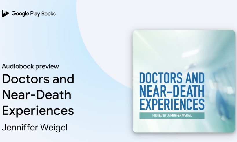 Doctors and Near-Death Experiences by Jenniffer Weigel · Audiobook preview