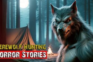 Werewolf Hunting Horror Stories | 4 Scary Stories | Creepypasta | Compilation by FrightVisionTV