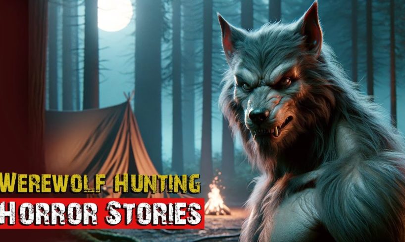 Werewolf Hunting Horror Stories | 4 Scary Stories | Creepypasta | Compilation by FrightVisionTV
