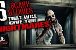 5 Scary Stories That Will Give You Nightmares ― Creepypasta Horror Story Compilation
