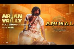 Animal: Arjan Vailly Full Video (Film Version) Ranbir Kapoor, Sandeep,Bhupinder B,Manan | Bhushan K