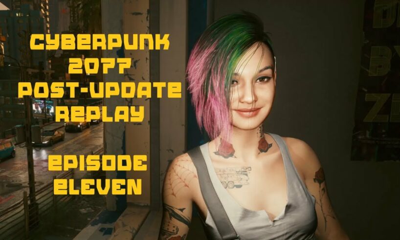 CYBERPUNK 2077 POST-UPDATE REPLAY | EPISODE 11 | STREET FIGHTS GALORE