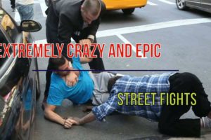 Extremely Crazy and EPIC Street Fights