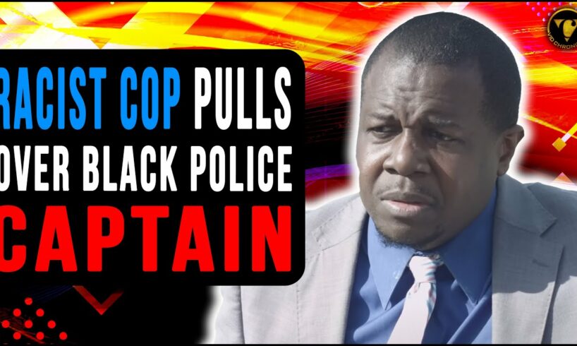 Racist Cop Accidentally Pulls Over Black Police Captain, Then This Happens.