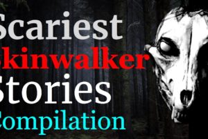 Scariest Skinwalker Stories Compilation