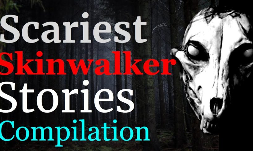 Scariest Skinwalker Stories Compilation