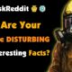 What Are Your Favorite Disturbing But Interesting Facts?