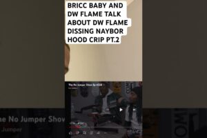 #briccbaby AND DW FLAME TALK ABOUT DW FLAME DISSING NAYBOR HOOD CRIP PT.2 #wack100 #nojumper #adam22