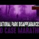 3+ Hour Long 100 CASE MARATHON National Park Disappearances!