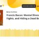 Francis Bacon: Mental Illness, Street Fights, and Hiding a Dead Body