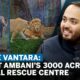 Inside Vantara: Anant Mukesh Ambani’s 3000 Acre Animal Rescue & Rehabilitation Centre | Interview