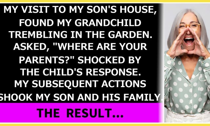 【Compilation】My visit to son's house, found grandchild trembling in garden. An unbelievable ...