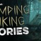53 Real DISTURBING Camping and Hiking Stories (COMPILATION)