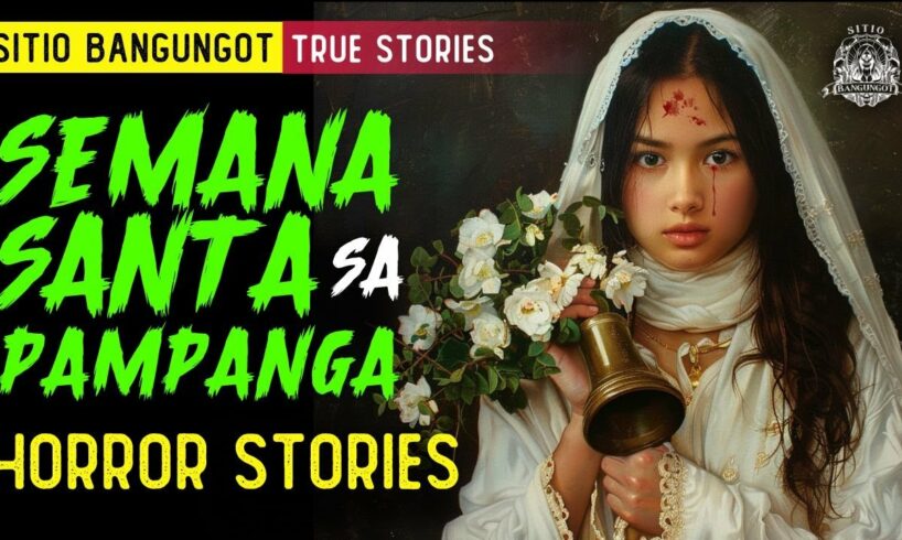 Semana Santa sa Pampanga Horror Stories - Tagalog Horror Stories (True Stories)