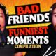 Bad Friends Funniest Moments Compilation part.8 - Bobby Lee Compilation