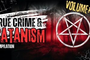 Satanism & True Crime Compilation#2: Shocking Murder Cases Involving the Occult