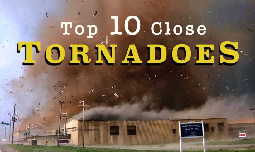 TOP 10 CLOSE TORNADOES