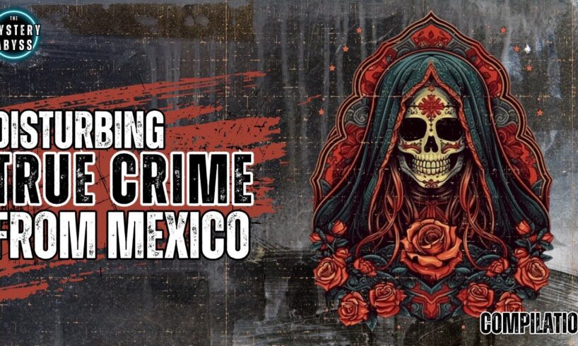 Disturbing True Crime Cases from Mexico & South America | Documentary Compilation