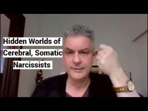 Hidden Worlds of Cerebral, Somatic Narcissists (Compilation)