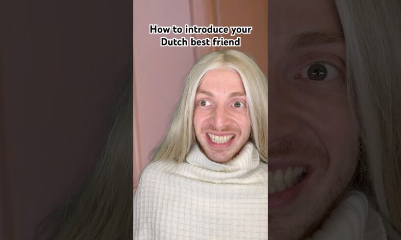 How to introduce your Dutch best friend ✅ #crosscultural #expatlife #sketchcomedy