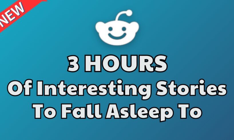 3 HOURS of Interesting Stories to Fall Asleep to | Best Reddit Stories Compilation - Best of Reddit
