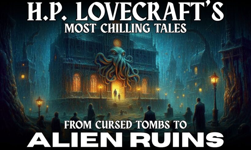 H.P. Lovecraft’s Forgotten Realms | Tales of Alien Ruins and Ancient Civilizations