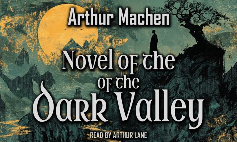 Novel of the Dark Valley by Arthur Machen | The Three Impostors | Audiobook