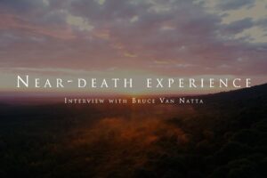 The near death experience of Bruce Van Natta