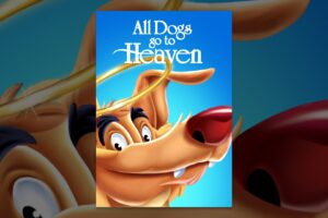 All Dogs Go To Heaven