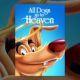 All Dogs Go To Heaven