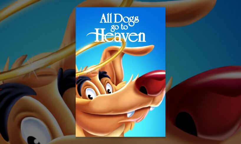 All Dogs Go To Heaven