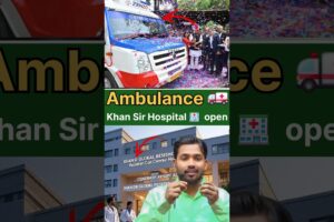 Khan sir Hospital opening 🏥 Ambulance 100 🚑 World Record #Khansir