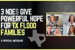 Three NDEs Give Hope for Texas Flood Families (Special Episode) | Imagine Heaven with John Burke