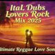 ItaL Dubs Lovers Rock Mix 2025: Ultimate Reggae Love Songs
