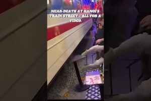 Near death at Hanoi’s Train Street – all for a vid.
