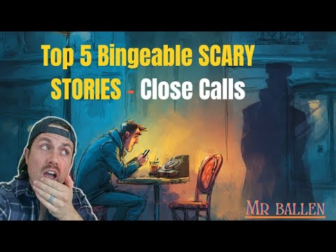 Top 5 Bingeable SCARY STORIES - Close Calls... | Mr Ballen