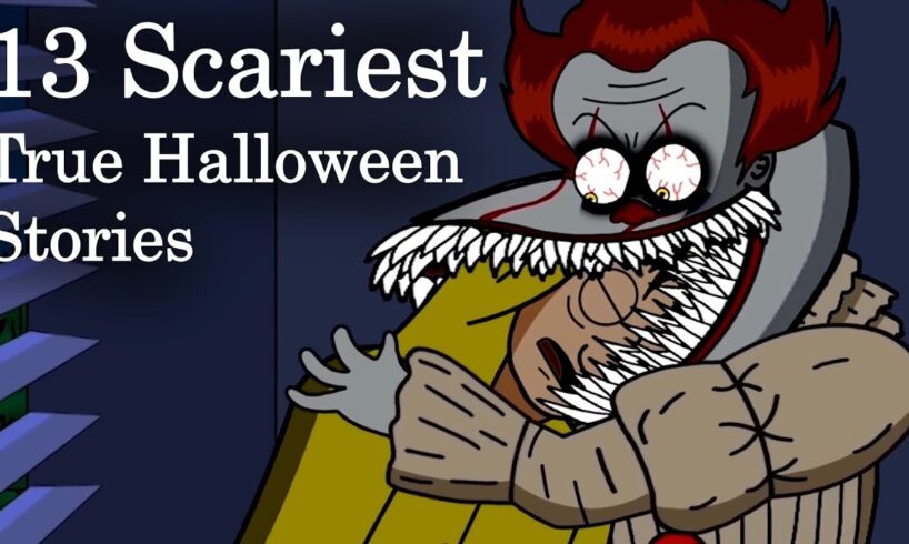 13 SCARIEST TRUE HALLOWEEN STORIES ANIMATED COMPILATION